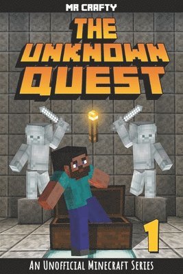 The Unknown Quest Book 1: The Last Builder: An Unofficial Minecraft Series 1
