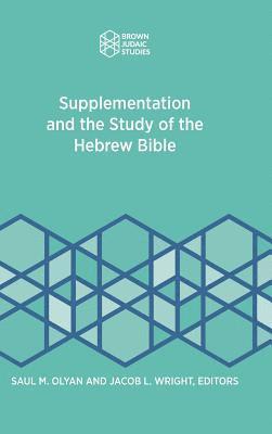 Saul M Olyan, Jacob L Wright - Supplementation and the Study of the Hebrew Bible, Inbunden