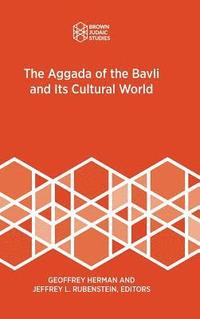 bokomslag The Aggada of the Bavli and Its Cultural World