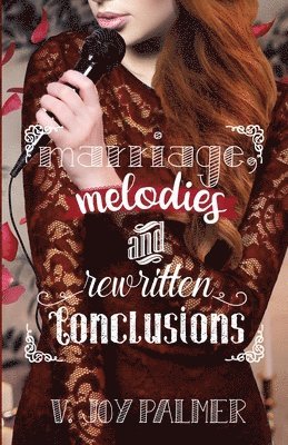 Marriage, Melodies, and Rewritten Conclusions 1