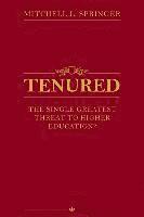 bokomslag Tenured: The Single Greatest Threat to Higher Education?