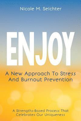 bokomslag Enjoy: A New Approach to Stress and Burnout Prevention