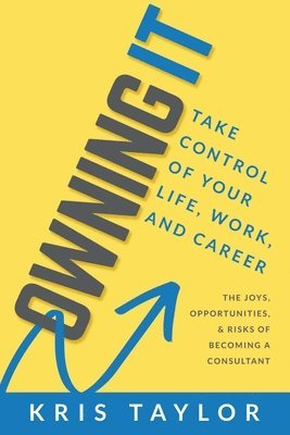 bokomslag Owning It: Take Control of Your Life, Work, and Career