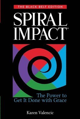 bokomslag Spiral Impact: Black Belt Edition: The Power to Get It Done With Grace