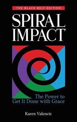 Spiral Impact: Black Belt Edition: The Power to Get It Done With Grace 1