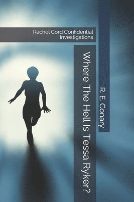 R E Conary, R. E. Conary - Where The Hell Is Tessa Ryker?, Häftad