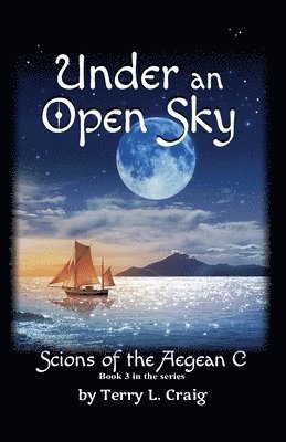 bokomslag Under an Open Sky: Book 3 in the Scions of the Aegean C Series