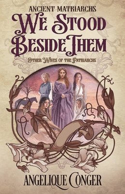 bokomslag We Stood Beside Them: Other Wives of the Patriarchs