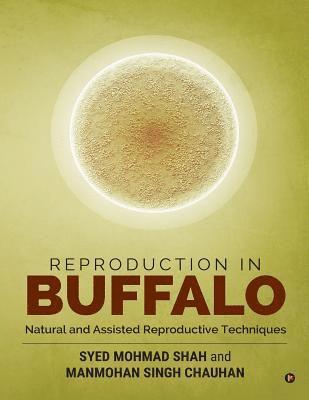 Manmohan Singh Chauhan, Syed Mohmad Shah - Reproduction in Buffalo: Natural and Assisted Reproductive Techniques, Häftad
