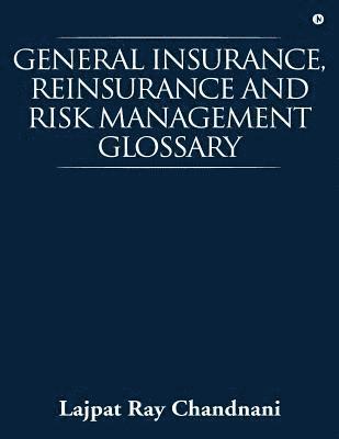 bokomslag General Insurance, Reinsurance and Risk Management Glossary