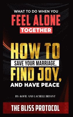 bokomslag The Bliss Protocol: How to Save your Marriage, Have Joy and Find Peace