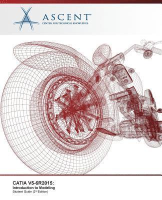 Ascent -. Center for Technical Knowledge - Catia V5-6r2015: Introduction to Modeling, Häftad