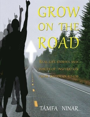 GROW on the ROAD: Real Life Stories and Voices of Inspiration from American Roads
