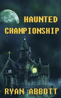 Haunted Championship 1