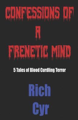 bokomslag Confessions of a Frenetic Mind: 5 Tales of Blood-Curdling Terror