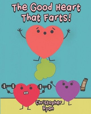 The Good Heart That Farts! 1
