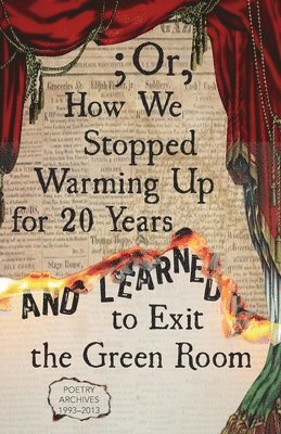 ; Or, How We Stopped Warming Up for 20 Years and Learned to Exit the Green Room 1