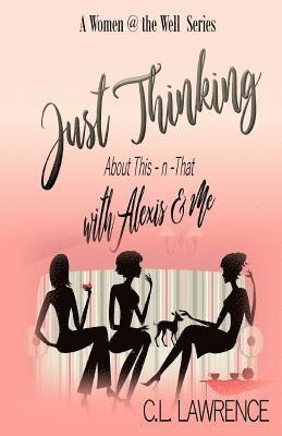 Just Thinking with Alexis & Me: About This-n-That 1