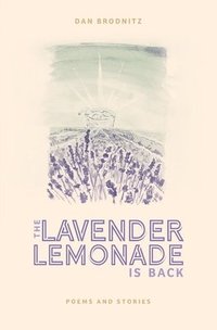 bokomslag The Lavender Lemonade Is Back: Poems and Stories