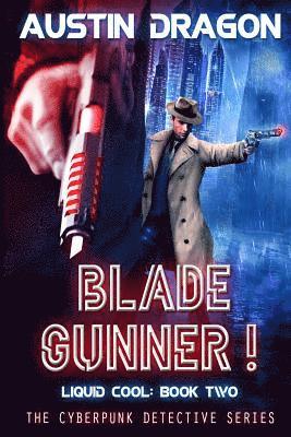 Austin Dragon - Blade Gunner (Liquid Cool, Book 2), Häftad