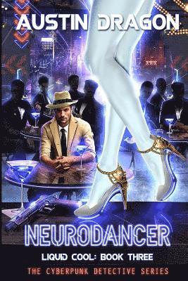 Austin Dragon - NeuroDancer (Liquid Cool, Book 3), Häftad