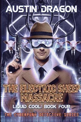 Austin Dragon - Electric Sheep Massacre (Liquid Cool, Book 4), Häftad