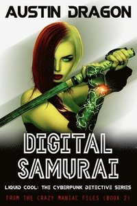 bokomslag Digital Samurai: Liquid Cool: The Cyberpunk Detective Series