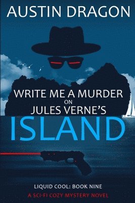 Austin Dragon - Write Me a Murder on Jules Verne's Island (Liquid Cool, Book 9), Häftad