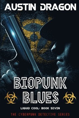 Biopunk Blues (Liquid Cool, Book 7) 1