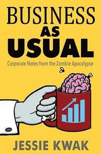 bokomslag Business as Usual: Corporate Notes From the Zombie Apocalypse