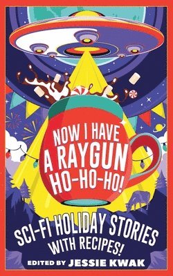 Jessie Kwak - Now I Have a Raygun, Ho-Ho-Ho!, Häftad
