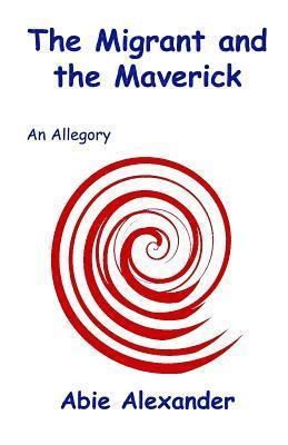 The Migrant and the Maverick: An Allegory 1