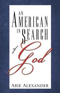 bokomslag An American in Search of God: A Parable for Our Times