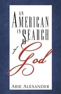 An American in Search of God: A Parable for Our Times 1