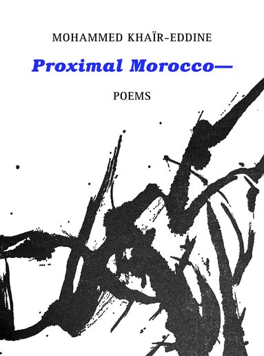 Mohammed Khaïr-Eddine - Proximal Morocco—, Häftad