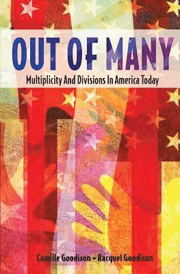 Camille and Racquel Goodison Ph. D. - Out of Many: Multiplicity and Divisions in America Today, Häftad