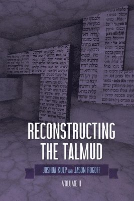 Reconstructing the Talmud: Volume Two: Volume Two 1