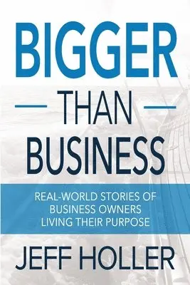 Jeff Holler - Bigger Than Business, Häftad. Tillgänglighet: Lägg i varukorg