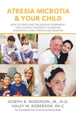 Haley M Roberson Pa-C, Joseph B Roberson Jr - Atresia Microtia and Your Child, Häftad