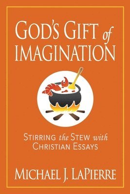 Michael J Lapierre - God's Gift of Imagination, Häftad