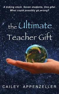 bokomslag The Ultimate Teacher Gift: A Humorous Middle Grade Novel