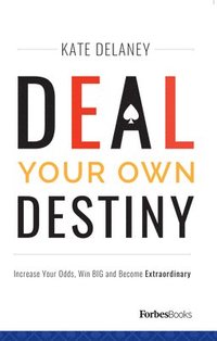 bokomslag Deal Your Own Destiny: Increase Your Odds, Win Big and Become Extraordinary