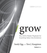 bokomslag Grow: The Ceo's Master Playbook for Coaching Value Into Existence