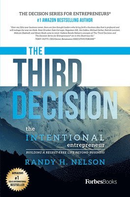 The Third Decision: The Intentional Entrepreneur, Building a Regret-Free Life Beyond Business 1