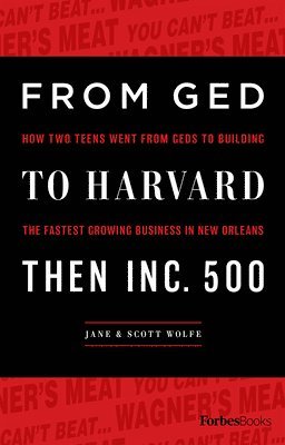 bokomslag From GED to Harvard Then Inc. 500: How Two Teens Went from Geds to Building the Fastest Growing Business in New Orleans