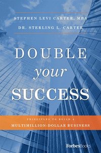 bokomslag Double Your Success: Principles to Build a Multimillion-Dollar Business