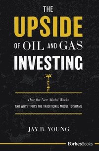 bokomslag The Upside Of Oil and Gas Investing