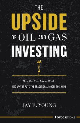 bokomslag The Upside Of Oil and Gas Investing