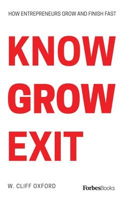 Cliff Oxford - Know Grow Exit, Inbunden. Tillgänglighet: Lägg i varukorg