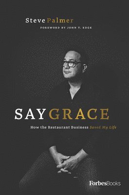 Say Grace: How the Restaurant Business Saved My Life 1